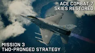 Ace Combat 7 Skies Restored: Миссия 3 &mdash; Двусторонняя стратегия (уровень сложности &laquo;Ас&raquo;)
