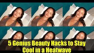 5 Genius Beauty Hacks to Stay Cool in a Heatwave | Summer Skincare Tips