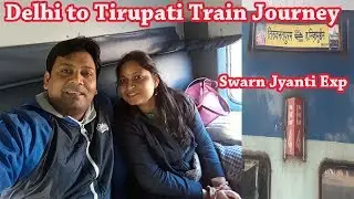 Delhi to Tirupati Train Journey || Swarn Jyanti Express