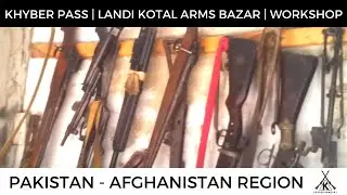 Khyber Pass Tribal Area Gun Market / Arms Bazar | Landi Kotal, KPK/FATA, Pakistan | Part 3