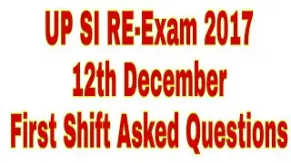 Questions Asked in UP Police SI 2016-17 Re-exam Today 12th december 1st Shift