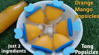 2 ingredients Orange & Mango Popsicle recipe | Tang popsicles | Homemade popsicles | No added Sugar