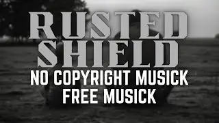 RUSTED SHIELD | NO COPYRIGHT MUSIC | FREE MUSIC | DARK MUSIC #nocopyrightmusic #freemusic