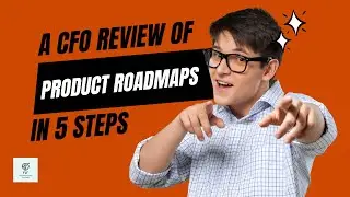 5 steps how a CFO can review Product Development and Product Roadmap in a start-up or scale-up.