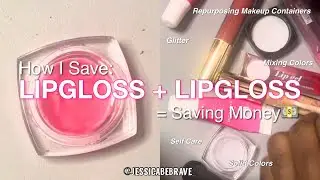 How I Save $$$ On Lipgloss | MIXING ALL MY LIPGLOSS TOGETHER. Repurposing Makeup Containers