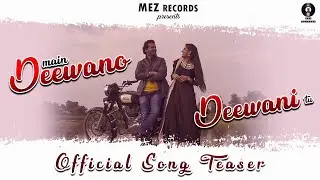 Main Deewano Deewani Tu | Official Teaser | Anurag Agarwal | Pankaz Singh Tanwar | PK Nimbark