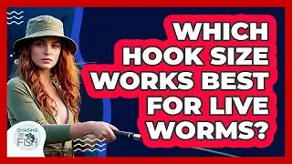 Which Hook Size Works Best For Live Worms?
