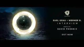 Earl Grau & Werner B - Interview (David Phoenix Remix) [VISE035]