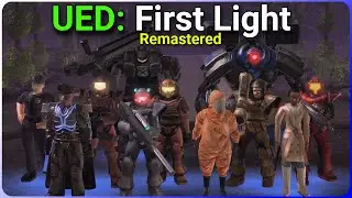 UED: First Light REMASTERED Campaign! (Preparing for Part 2's Release!)