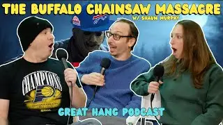 The Buffalo Chainsaw Massacre w/ Shaun Murphy | Great Hang Podcast