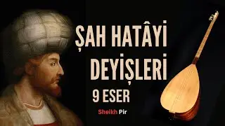 Şah Hatâyi (Şah İsmail) Full Album | 9 Eser, Deyiş/Nefes + Anadolu Rock + Folk Rap - Sheikh Pir