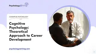 Cognitive Psychology: Theoretical Approach to Career Development - Essay Example