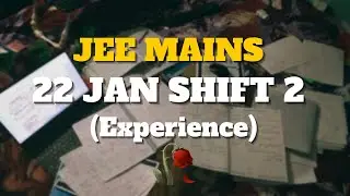 JEE MAINS 22nd Jan Shift 2 (Experience) | I'm not Cooked, I'm Fried 😭💥