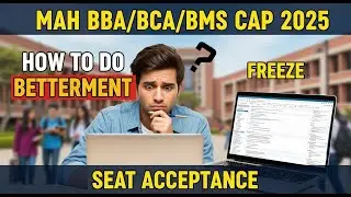 How to Do Betterment, Freeze, & Seat Acceptance 🎓 | Full Guide | MAH BBA/BCA/BMS CAP Process 2025
