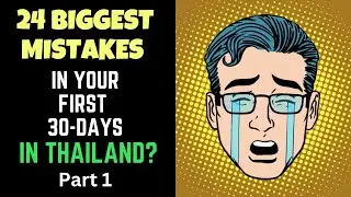 24 Biggest Mistakes In Your First 30 Days in Thailand Part 1