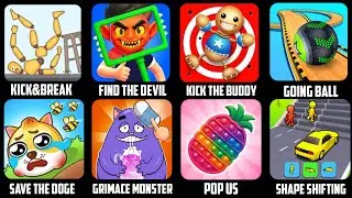 Kick&Break, Find the devil,kick the buddy, going Ball, save the doge, grimace Monster, Pop us