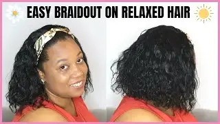 EASY BRAIDOUT ON RELAXED HAIR