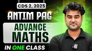 CDS Maths: Complete Advance Maths for CDS 2 2025 in OneShot | Antim Pag for CDS Exam | CDS 2025 ✨