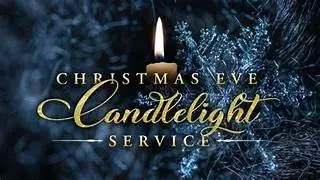 December 24, 2025 Christmas Eve Service.