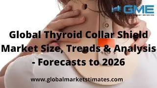 Global Thyroid Collar Shield Market Size, Trends & Analysis - Forecasts to 2026