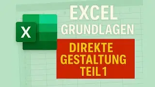 Excel Grundlagen Direkte Gestaltung Teil 1