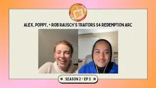 Alex, Poppy, + Rob Rausch's Traitors S4 Redemption Arc