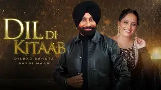 Dil Di Kitaab ( Lyrics video ) | Dilbag Sahota ft. Sargi Maan | romantic punjabi song 2026
