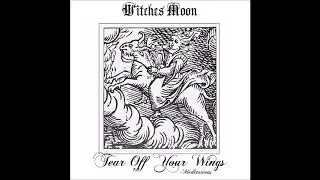 Witches Moon - Tear Off Your Wings - Meditations (2017) (Mystical Dungeon Synth)