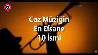Caz Müziğinin 10 Efsanesi