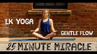 LK Yoga | Twenty Five Minute Miracle | Gentle Yoga Flow