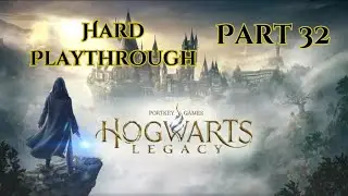 Hogwarts Legacy | Hard Playthrough - Part 32 | The Third Trial | No Commentary