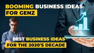 Booming Business Ideas for Gen Z | Best Business Ideas for 2020's Decade | Unique Business Ideas