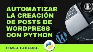 Automatiza WordPress con Python: ¡Crea Entradas de Forma Sencilla! 🔥 #WordPress #Python