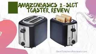 AmazonBasics 2-Slot Toaster Review | Best Toasters Reviews
