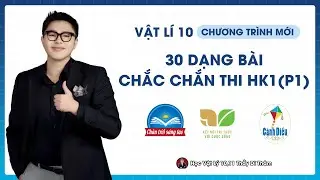 Vật Lý 10 - 30 dạng bài ôn thi HK1 (P1) (Cấu Trúc Mới) || Thầy Thành
