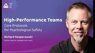 BA Week 2021: Richard Kasperowski - High-Performance Teams &ndash; Core Protocols for Psychological Safety