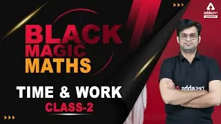 TIME AND WORK (Class #2) for Bank Exams | Black Magic Maths For IBPS, SBI, RRB, NIACL, RBI, LIC