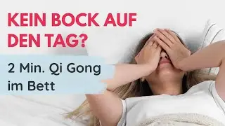 Kein Bock auf den Tag? Probiere DIESE Qi Gong &Uuml;bung im Bett!