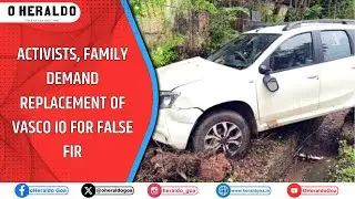Activists, family demand replacement of Vasco IO for false FIR