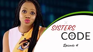 SISTERS CODE - EPISODE 4 - Don't be an angry jealous girl friend