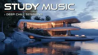 Deep Chill Music for Maximum Focus - #0 Ultra Focus Beats