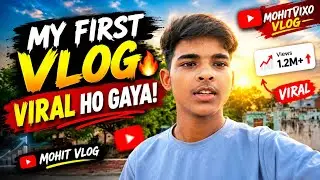 My first vlog | हो गया viral | mohit vlogerr up 81 
