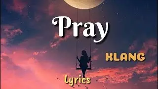 Pray -KLANG | Lyrics