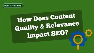 How Does Content Quality & Relevance Impact SEO?