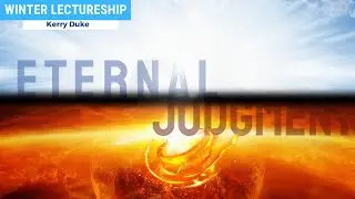 Speaking the Truth in Love Regarding Eternal Judgment | Kerry Duke