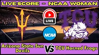 🔴 Arizona State Sun Devils vs TCU Horned Frogs | NCAA Woman Basketball | Live Score Update Jan 11