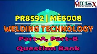 Welding Technology important questions bank | ME6008 | PR8592 | WT important questions