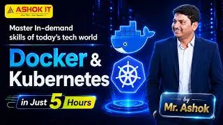 Docker & Kubernetes Full Course in 5 Hours | Complete Beginner to Advanced Tutorial | Ashok IT