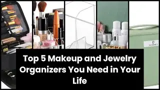 Makeup and jewelry organizer: Top 5 Makeup and Jewelry Organizers You Need in Your Life 🔥