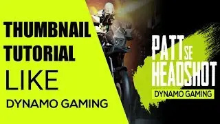 THUMBNAIL TUTORIAL LIKE DYNAMO GAMING//BASIC IDEAS TO MAKE THUMBNAIL